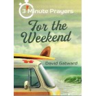 3 Minute Prayers For The Weekend by David Gatward